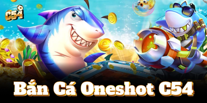 Kỹ năng bắn cá Oneshot giúp bạn thắng lớn dễ dàng!
