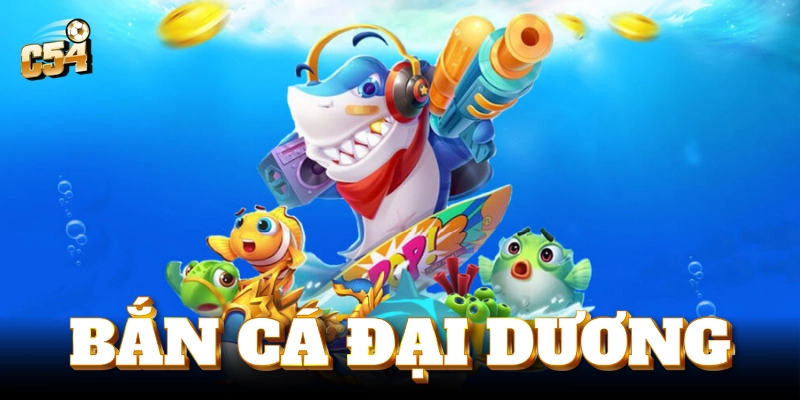Khám phá trò chơi bắn cá đại dương